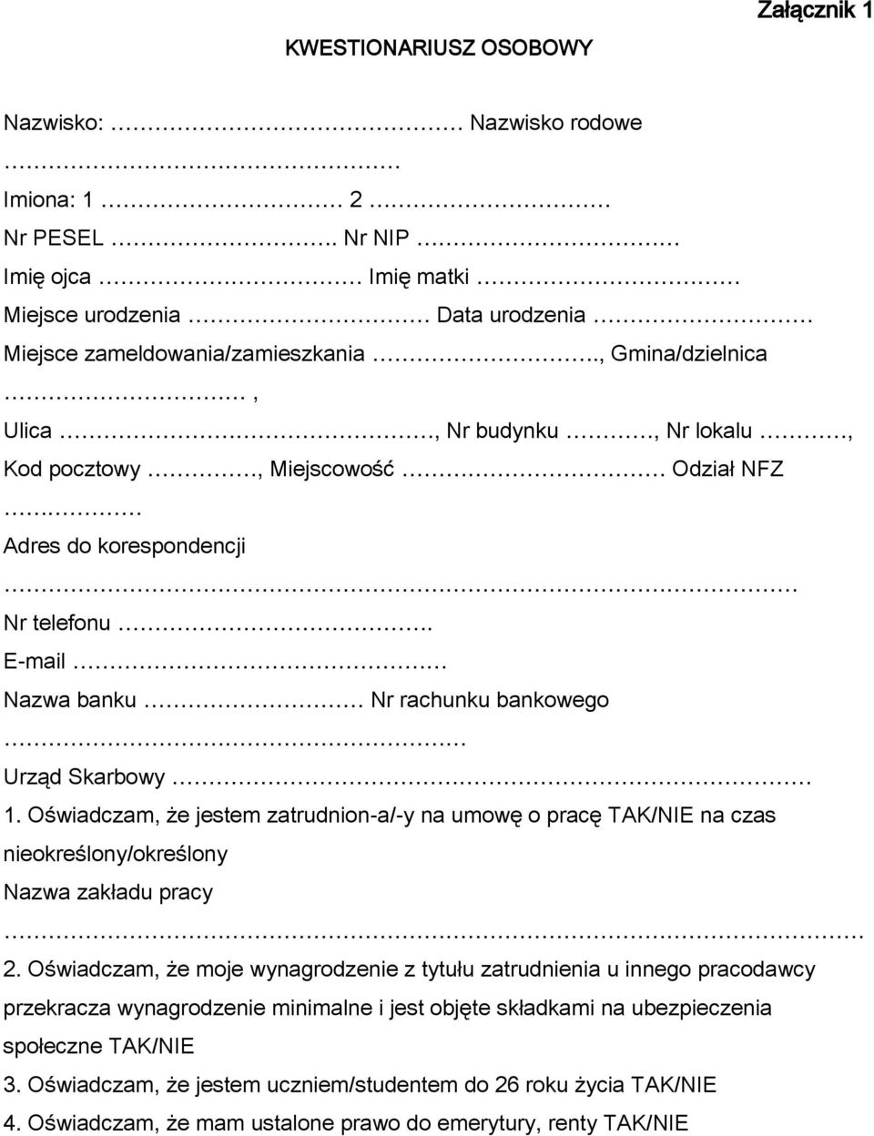 Oświadczam, że jestem zatrudnion-a/-y na umowę o pracę TAK/NIE na czas nieokreślony/określony Nazwa zakładu pracy 2.