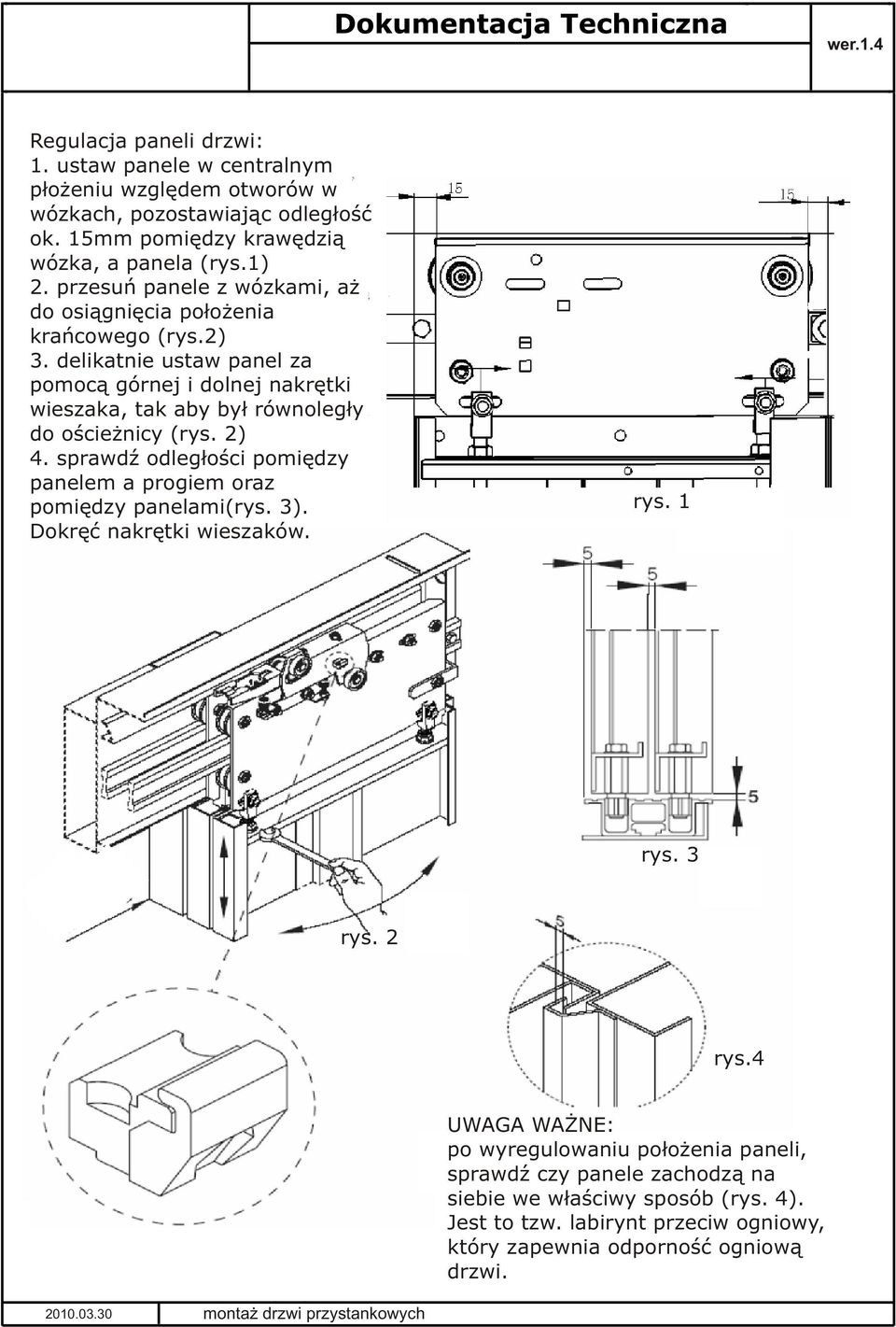 delikatnie ustaw panel za pomoc¹ górnej i dolnej nakrêtki wieszaka, tak aby by³ równoleg³y do oœcie nicy (rys. 2) 4.