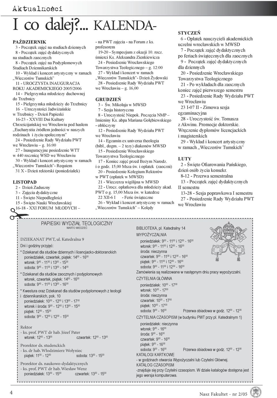 koncert artystyczny w ramach Wieczorów Tumskich 11 - UROCZYSTA INAUGURACJA ROKU AKADEMICKIEGO 2005/2006 14 - Pielgrzymka młodziezy duchownej do Trzebnicy 15 - Pielgrzymka młodzieży do Trzebnicy 16 -