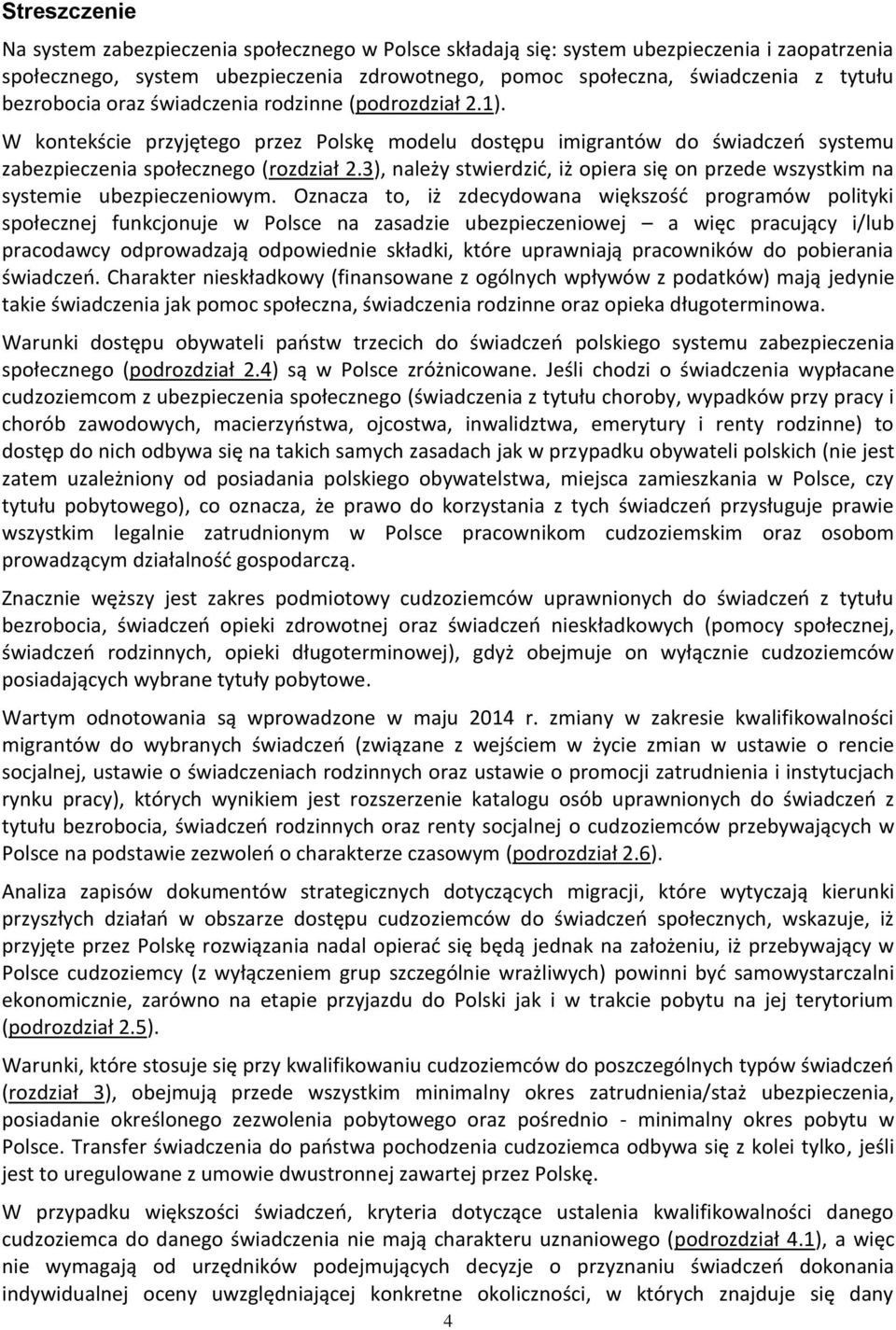 3), należy stwierdzid, iż opiera się on przede wszystkim na systemie ubezpieczeniowym.