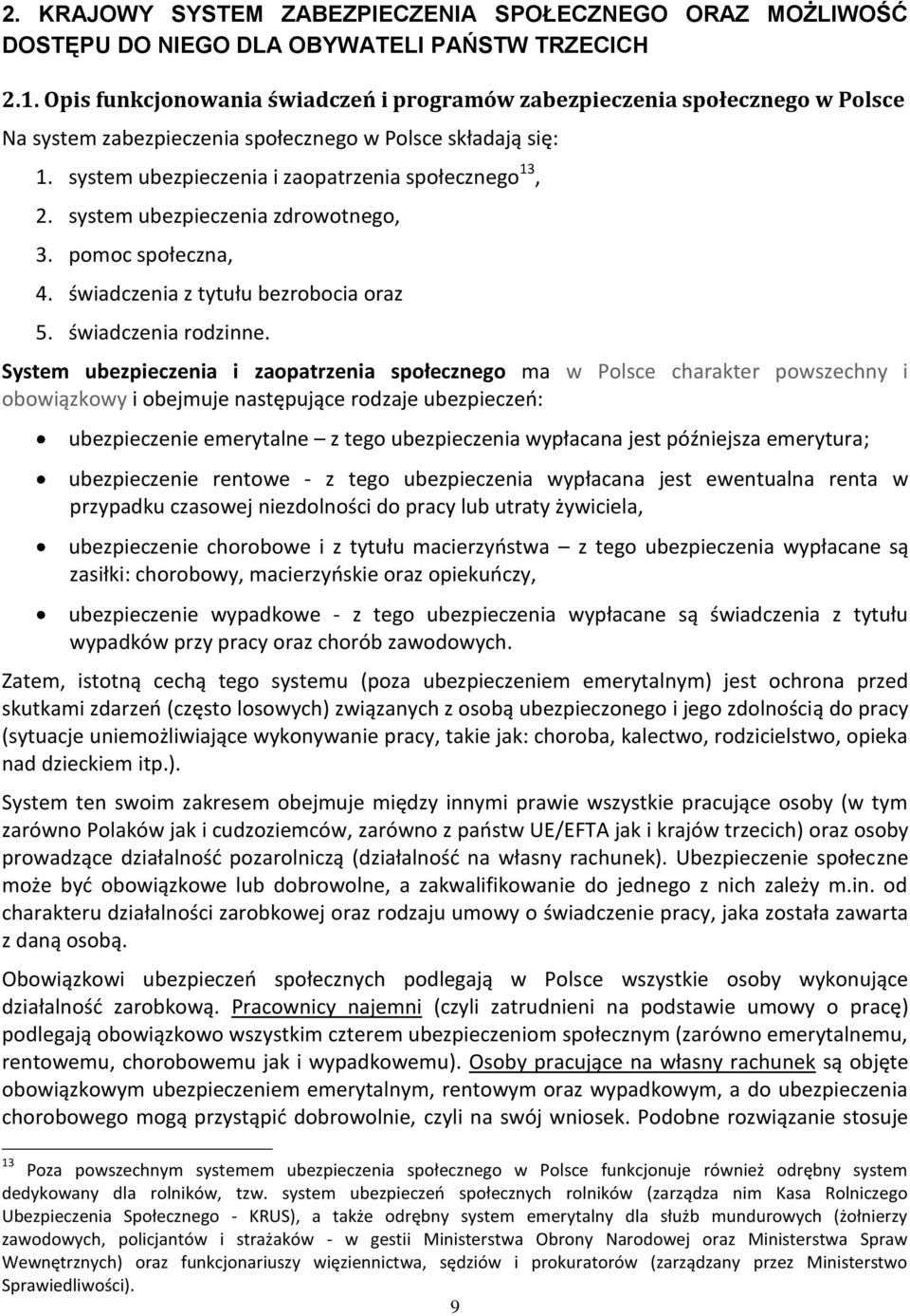 system ubezpieczenia zdrowotnego, 3. pomoc społeczna, 4. świadczenia z tytułu bezrobocia oraz 5. świadczenia rodzinne.