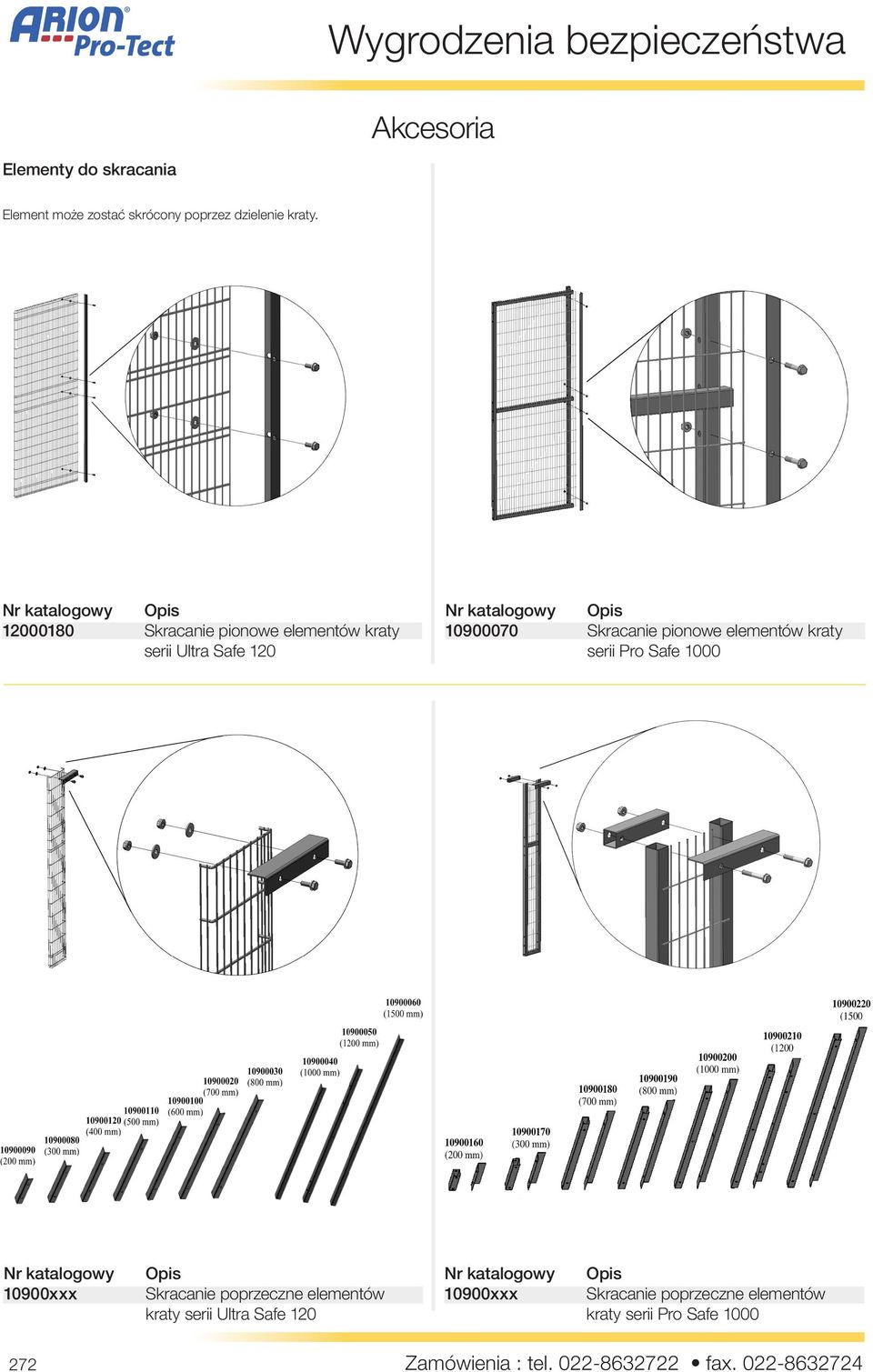pionowe elementów kraty serii Pro Safe 1000 Nr katalogowy 10900xxx Opis Skracanie poprzeczne elementów kraty serii Ultra