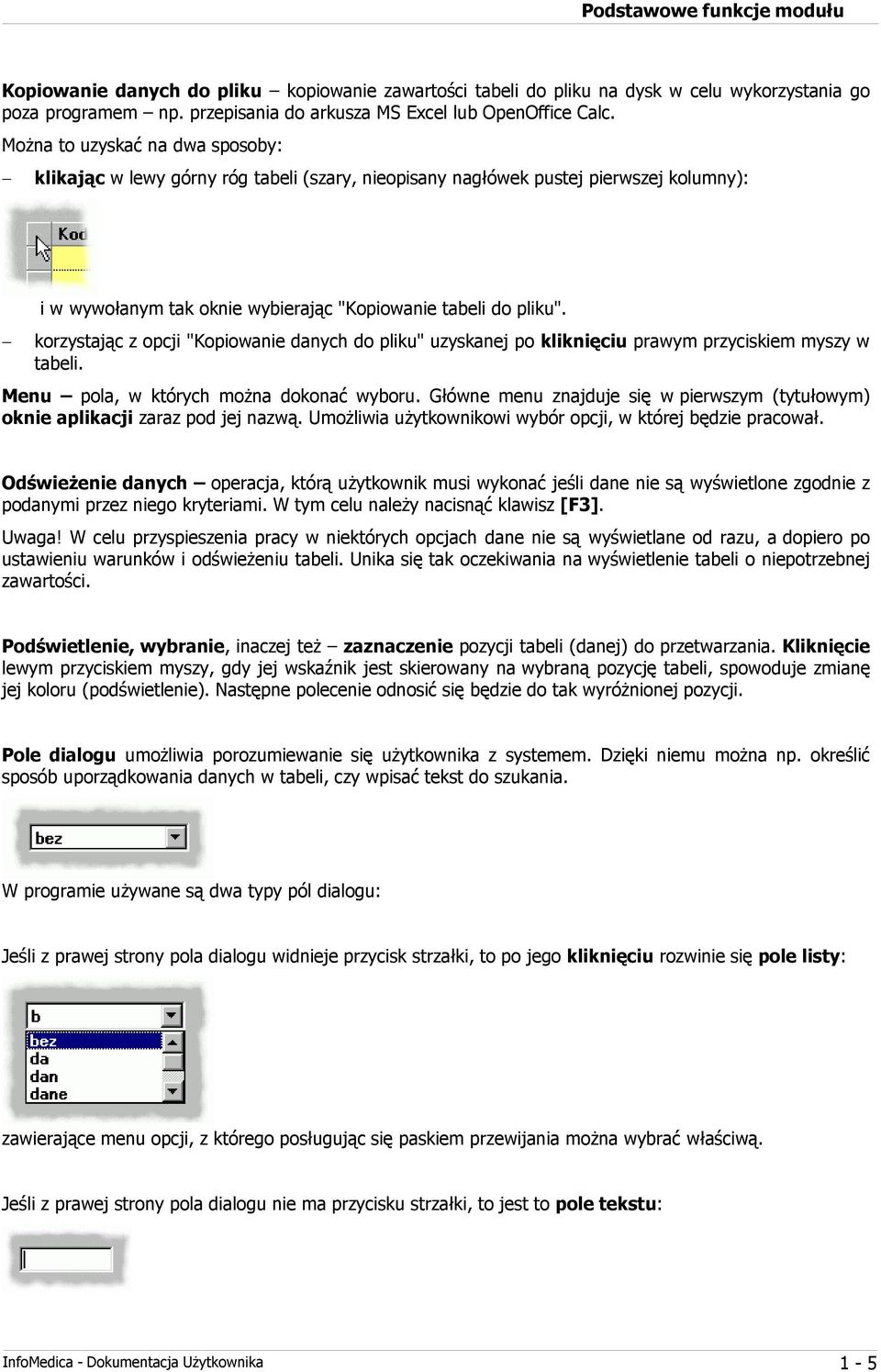 - korzystając z opcji "Kopiowanie danych do pliku" uzyskanej po kliknięciu prawym przyciskiem myszy w tabeli. Menu pola, w których można dokonać wyboru.