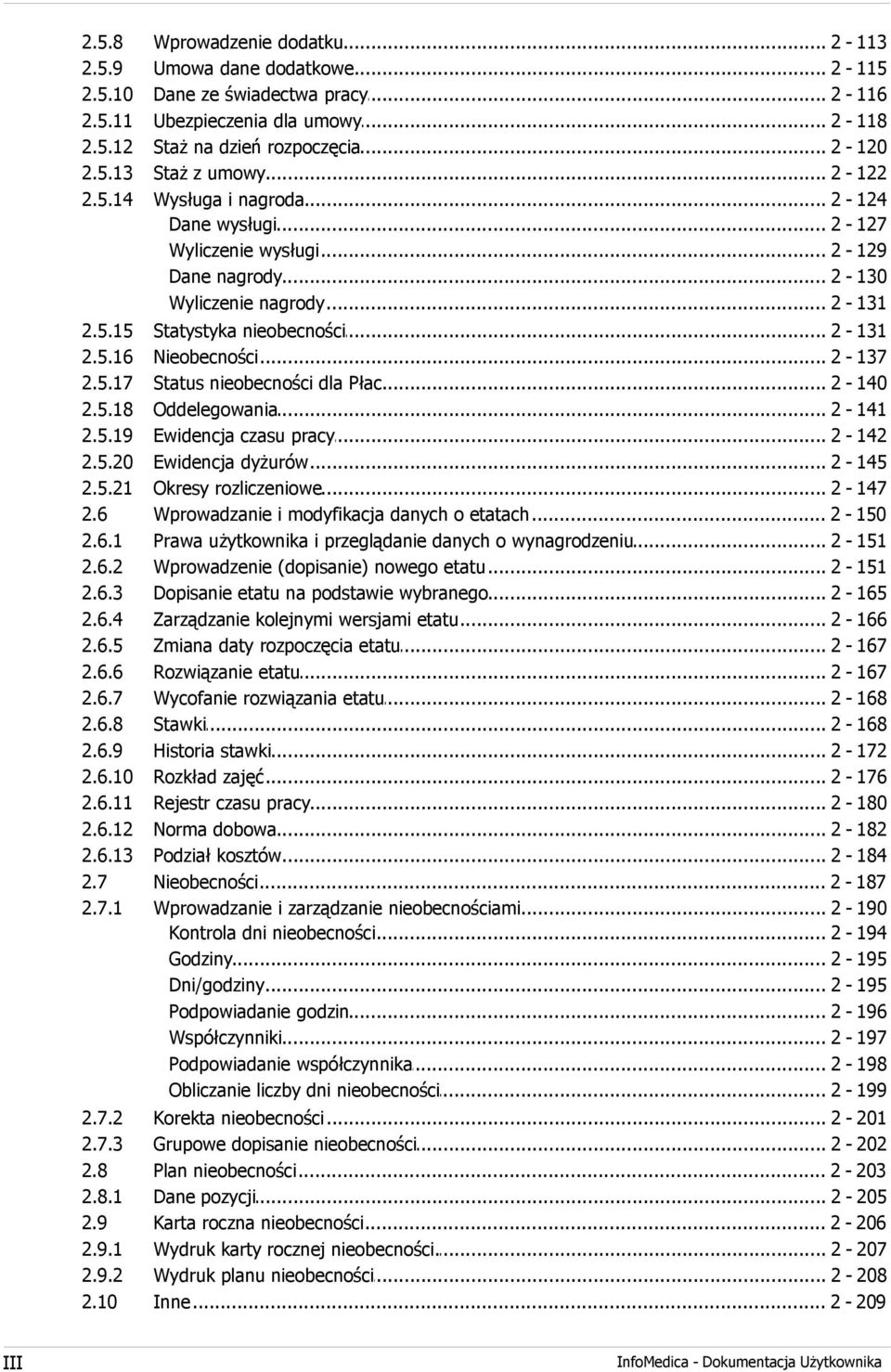 5.18 2.5.19 2.5.20 2.5.21 2.6 2.6.1 2.6.2 2.6.3 2.6.4 2.6.5 2.6.6 2.6.7 2.6.8 2.6.9 2.6.10 2.6.11 2.6.12 2.6.13 2.7 2.7.1 Statystyka... nieobecności 2-131 Nieobecności... 2-137 Status.