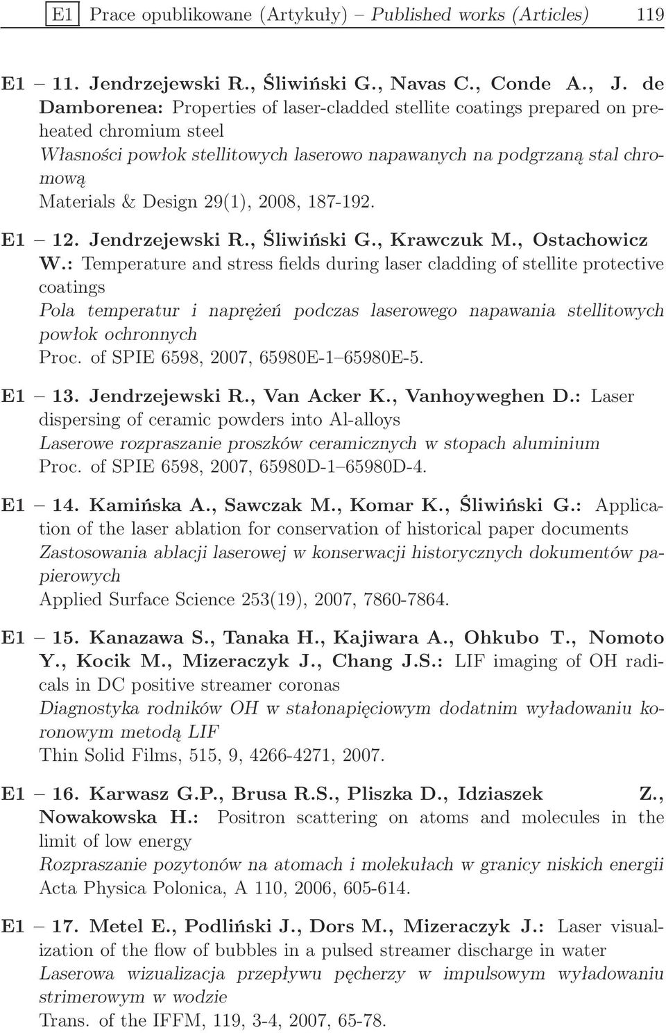 29(1), 2008, 187-192. E1 12. Jendrzejewski R., Śliwiński G., Krawczuk M., Ostachowicz W.