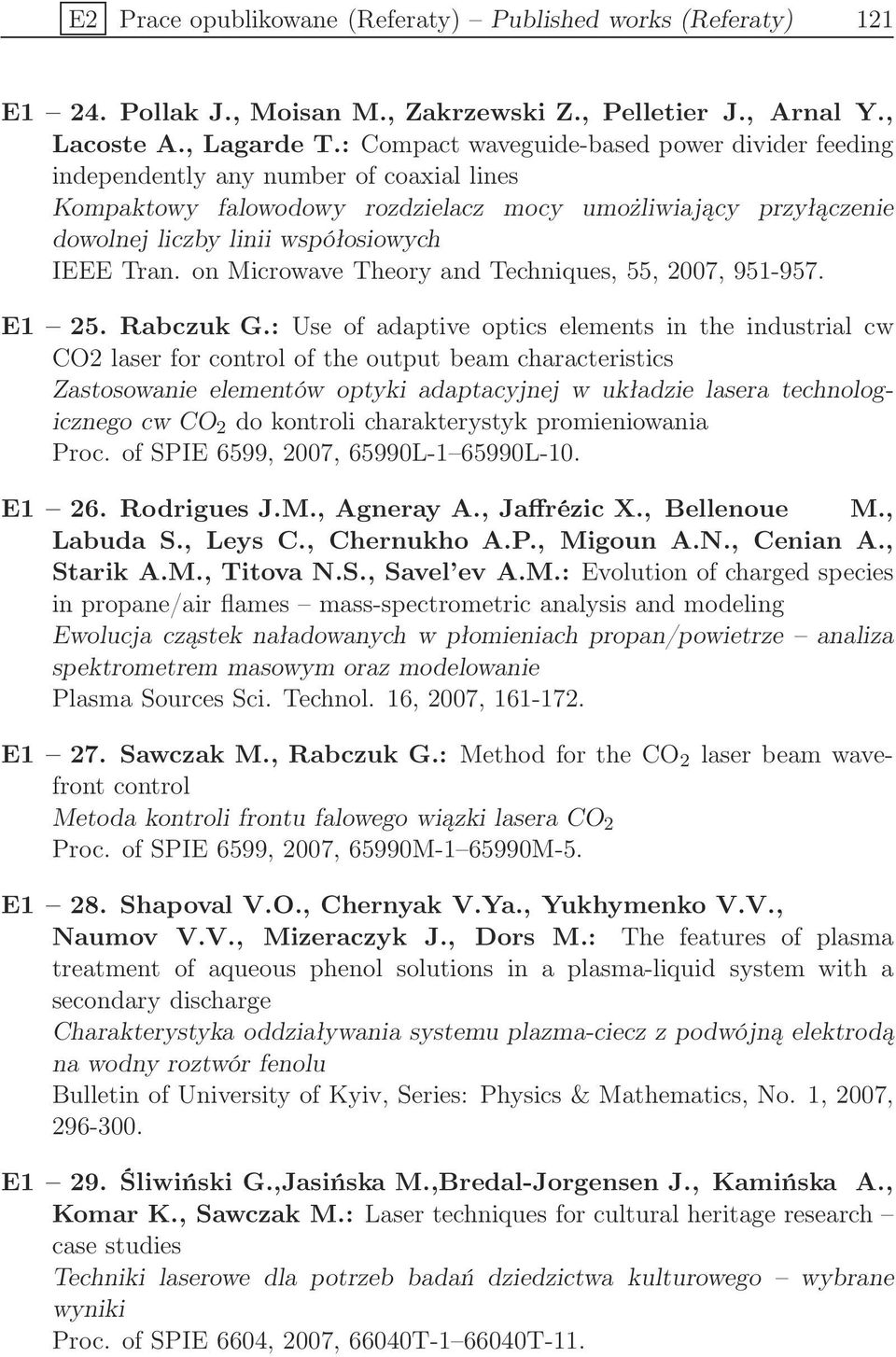 Tran. on Microwave Theory and Techniques, 55, 2007, 951-957. E1 25. Rabczuk G.