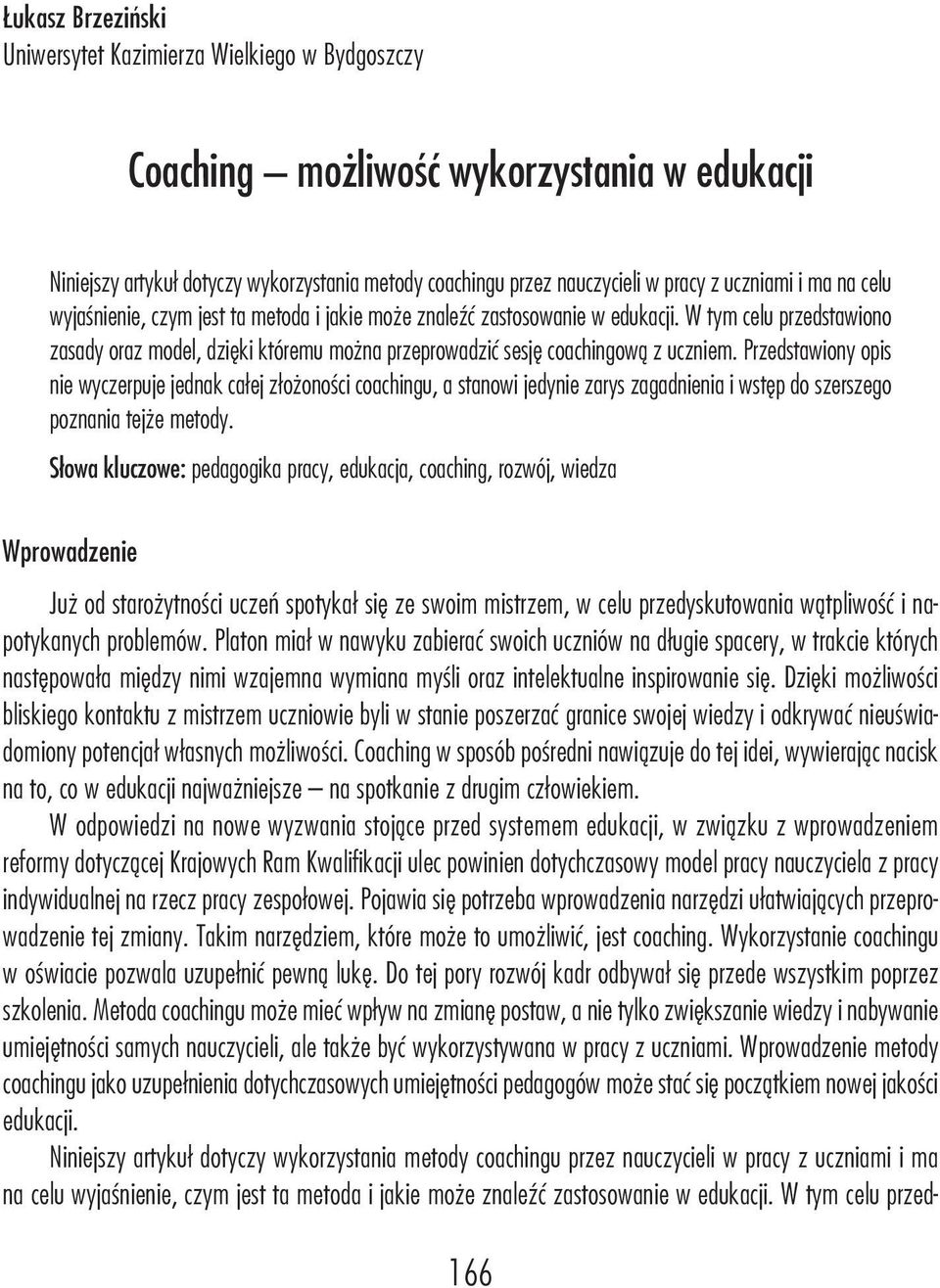 W tym celu przedstawiono zasady oraz model, dzięki któremu można przeprowadzić sesję coachingową z uczniem.