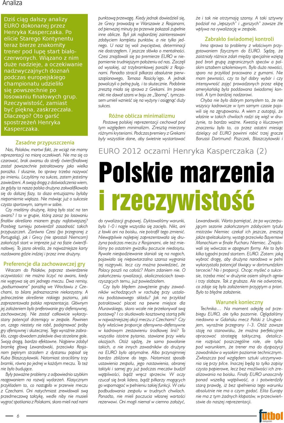 Rzeczywistość, zamiast być piękna, zaskrzeczała. Dlaczego? Oto garść spostrzeżeń Henryka Kasperczaka.