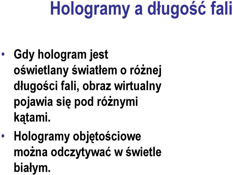 obraz wirtualny pojawia się pod różnymi kątami.