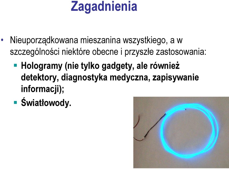 zastosowania: Hologramy (nie tylko gadgety, ale również