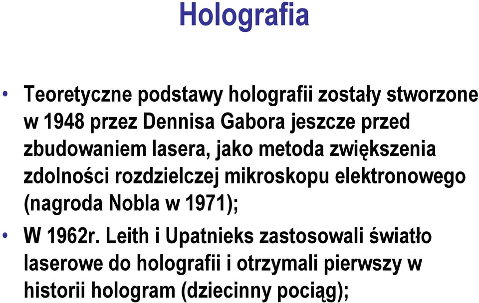 mikroskopu elektronowego (nagroda Nobla w 1971); W 1962r.