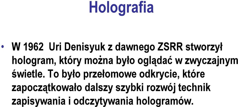 To było przełomowe odkrycie, które zapoczątkowało dalszy