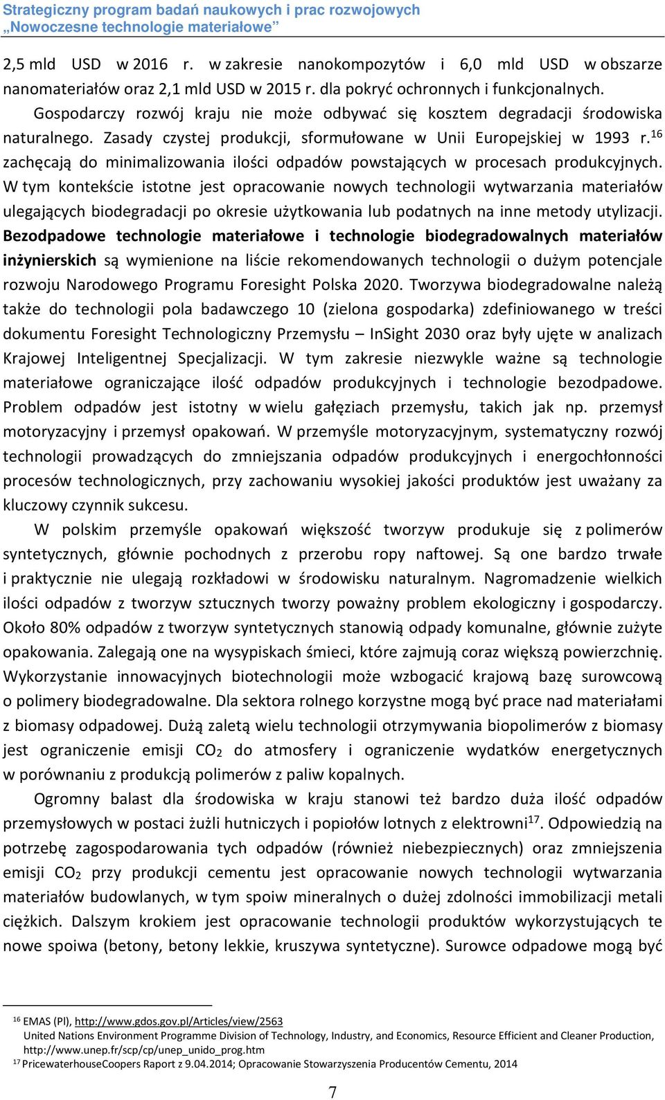 16 zachęcają do minimalizowania ilości odpadów powstających w procesach produkcyjnych.