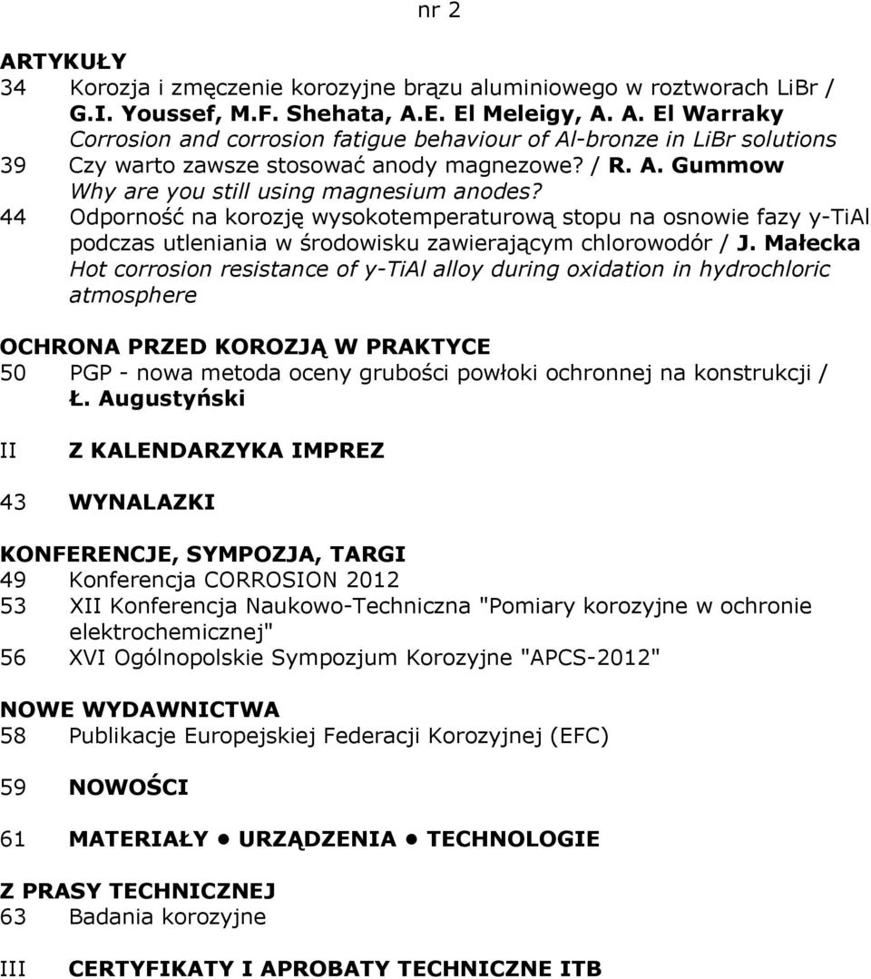 Małecka Hot corrosion resistance of y-tial alloy during oxidation in hydrochloric atmosphere 50 PGP - nowa metoda oceny grubości powłoki ochronnej na konstrukcji / Ł.