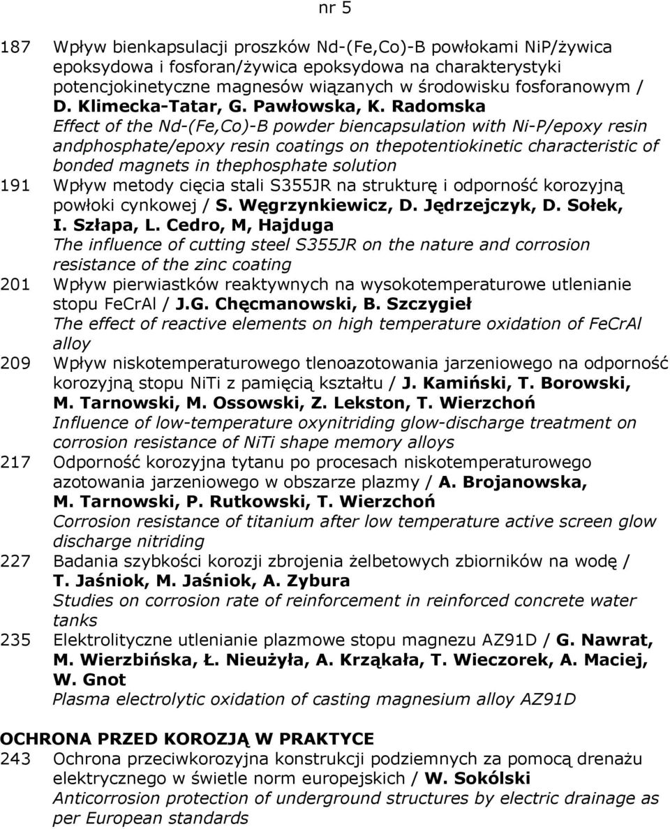 Radomska Effect of the Nd-(Fe,Co)-B powder biencapsulation with Ni-P/epoxy resin andphosphate/epoxy resin coatings on thepotentiokinetic characteristic of bonded magnets in thephosphate solution 191