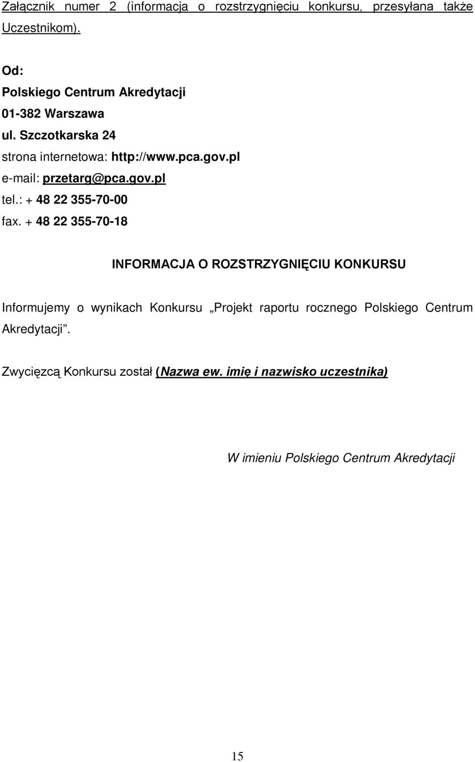 pl e-mail: przetarg@pca.gov.pl tel.: + 48 22 355-70-00 fax.