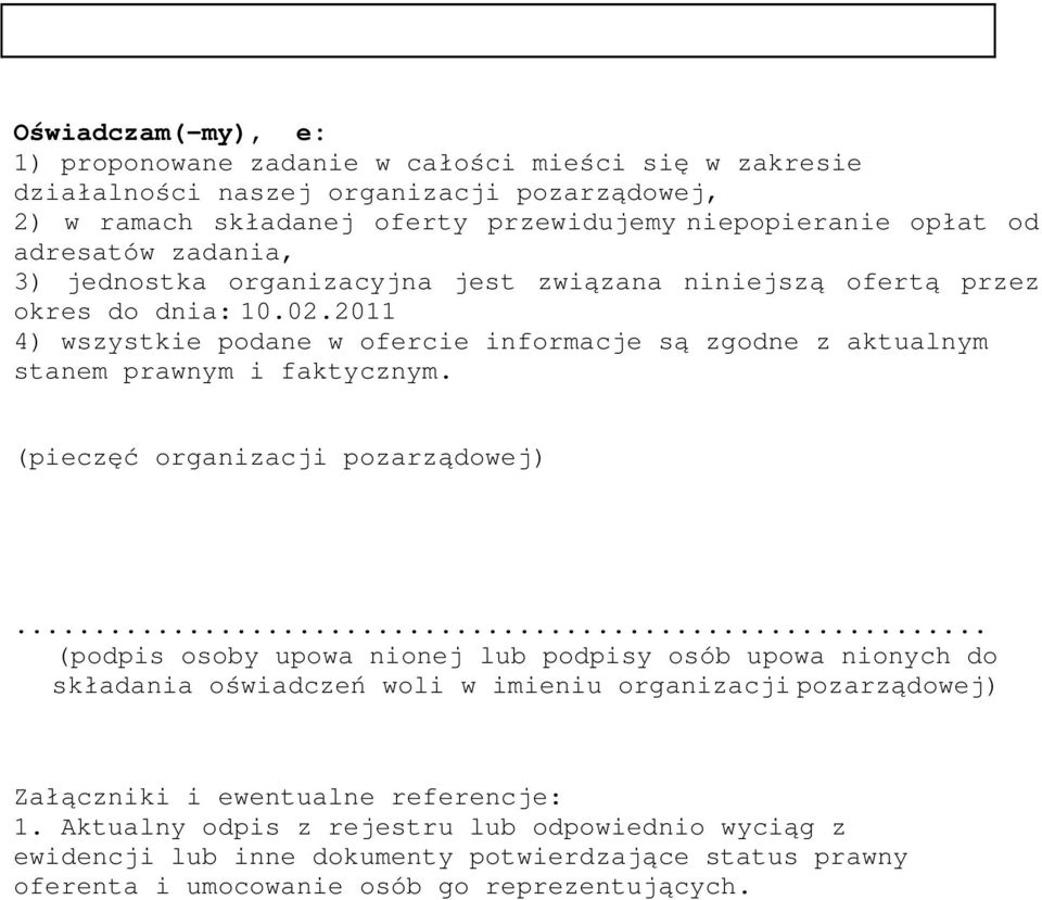 2011 4) wszystkie podane w ofercie informacje są zgodne z aktualnym stanem prawnym i faktycznym. (pieczęć organizacji pozarządowej).