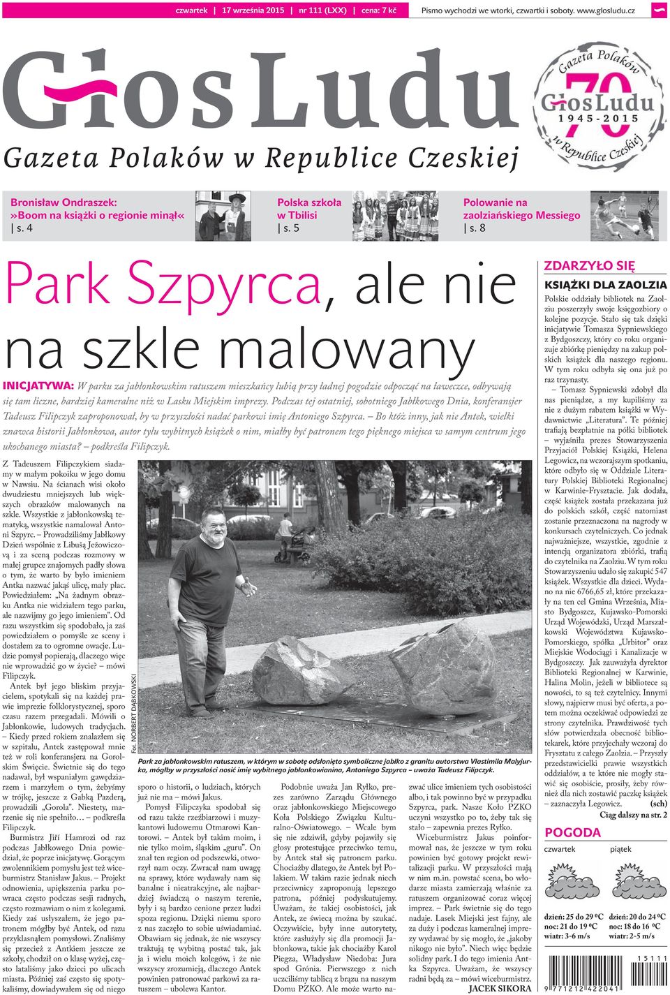 8 Park Szpyrca, ale nie na szkle malowany INICJATYWA: W parku za jabłonkowskim ratuszem mieszkańcy lubią przy ładnej pogodzie odpocząć na ławeczce, odbywają się tam liczne, bardziej kameralne niż w