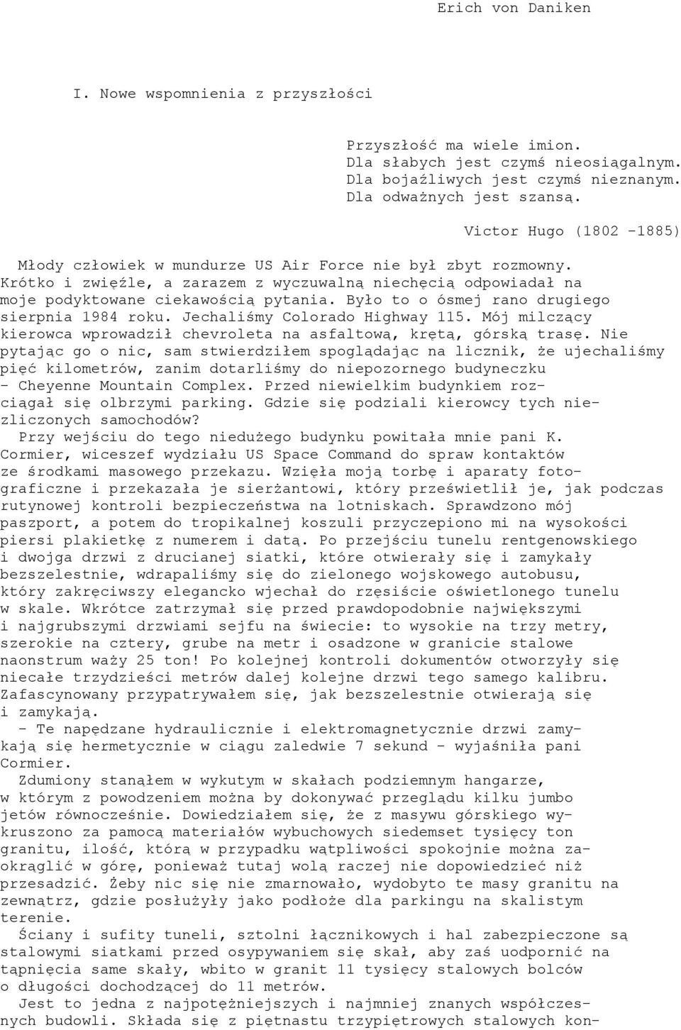 Było to o ósmej rano drugiego sierpnia 1984 roku. Jechaliśmy Colorado Highway 115. Mój milczący kierowca wprowadził chevroleta na asfaltową, krętą, górską trasę.