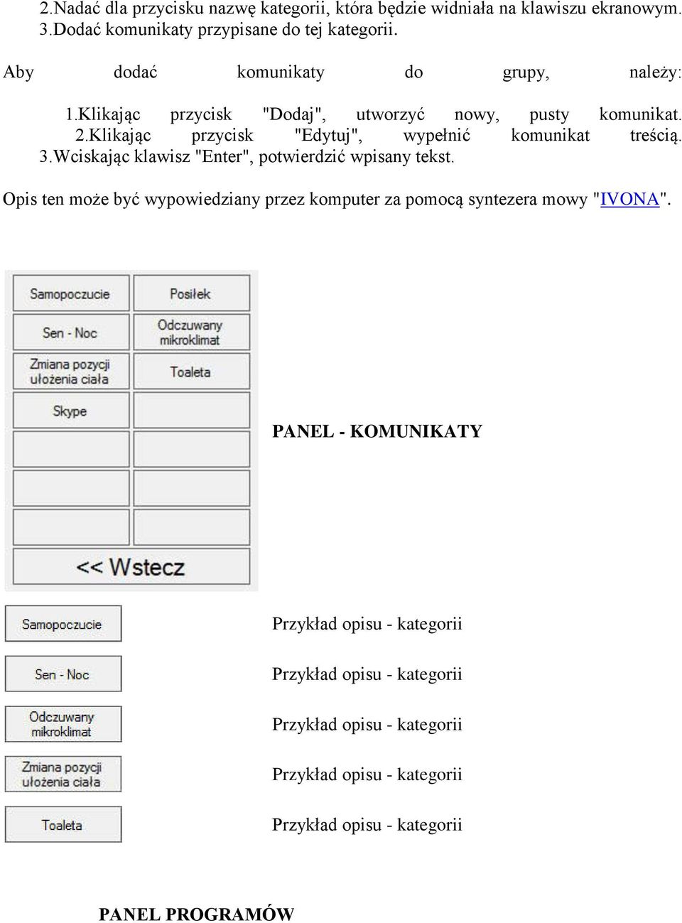 Klikając przycisk "Edytuj", wypełnić komunikat treścią. 3.Wciskając klawisz "Enter", potwierdzić wpisany tekst.