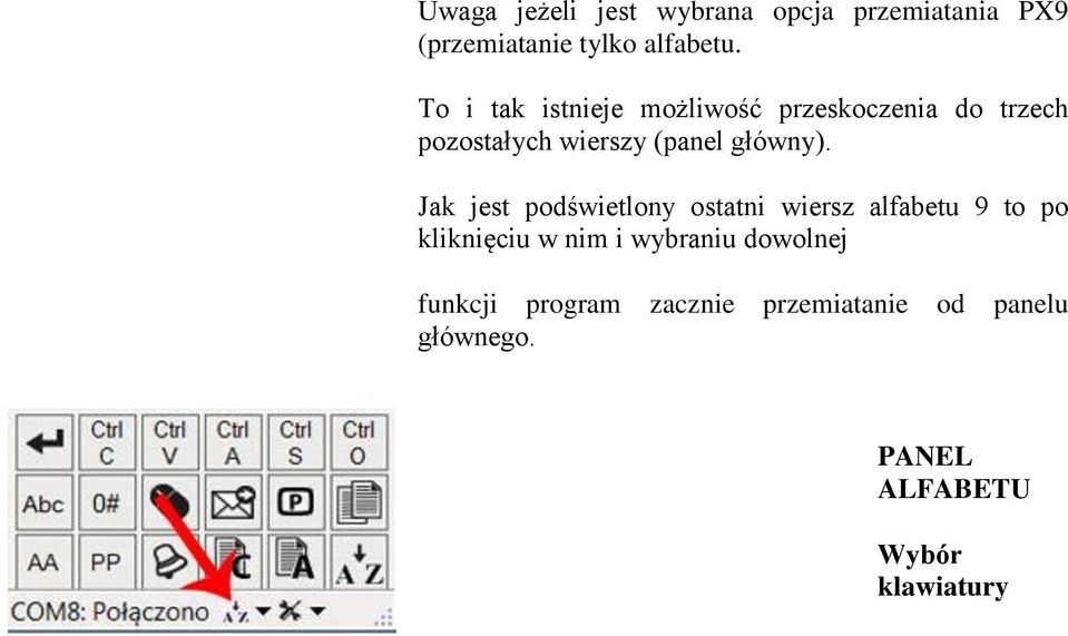 Jak jest podświetlony ostatni wiersz alfabetu 9 to po kliknięciu w nim i wybraniu