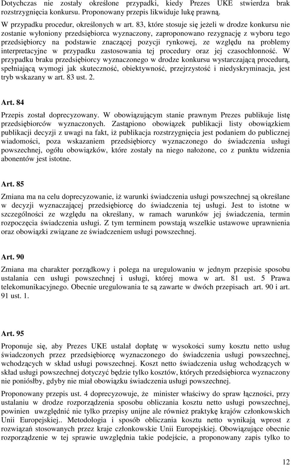 względu na problemy interpretacyjne w przypadku zastosowania tej procedury oraz jej czasochłonność.