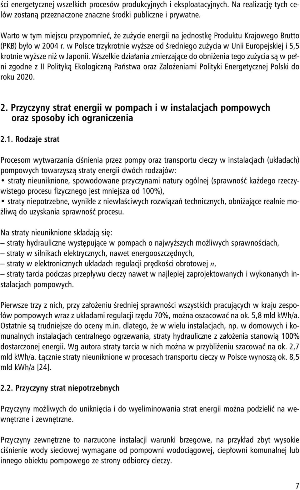 w Polsce trzykrotnie wyższe od średniego zużycia w Unii Europejskiej i 5,5 krotnie wyższe niż w Japonii.