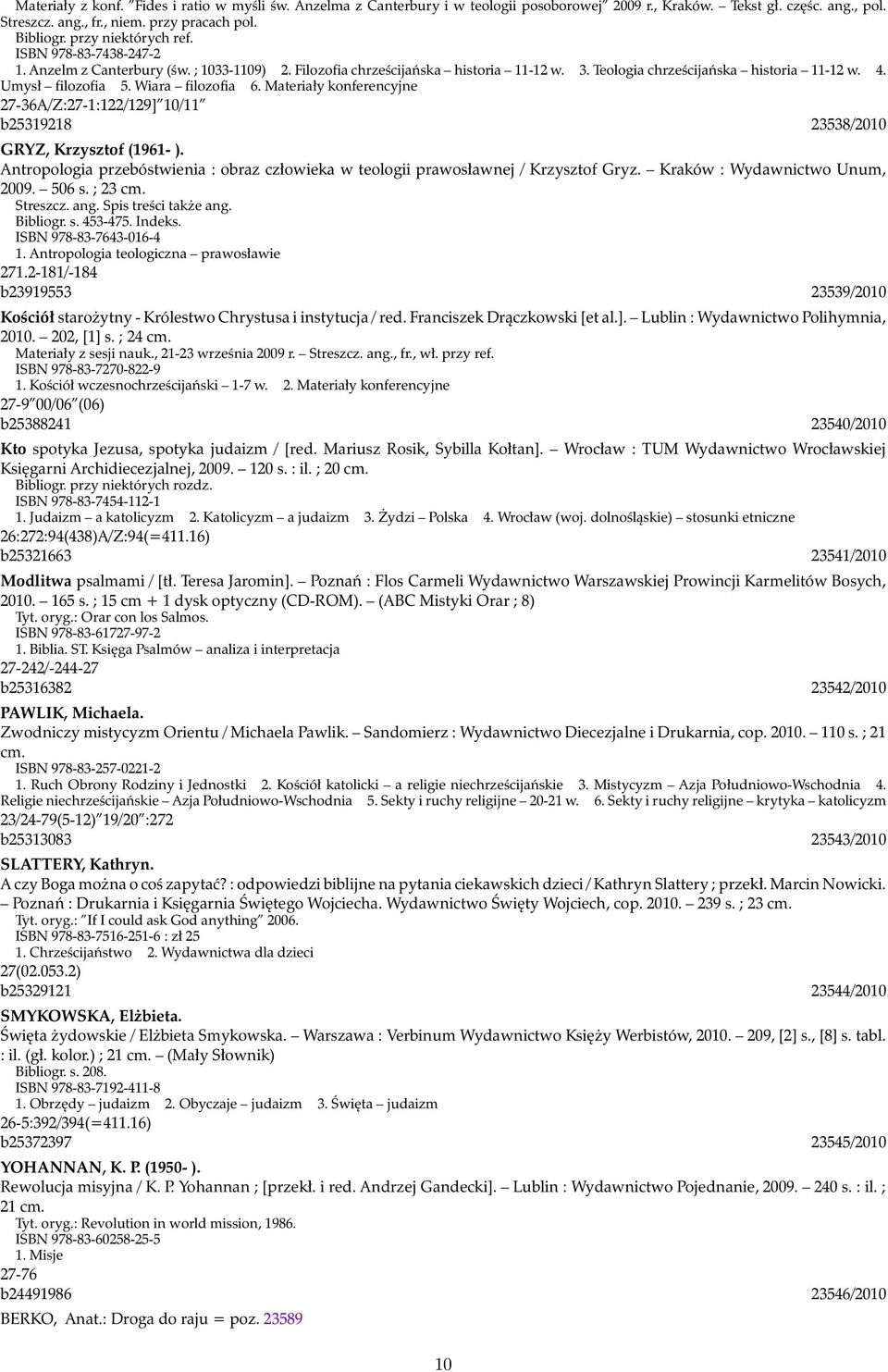 Wiara filozofia 6. Materiały konferencyjne 27-36A/Z:27-1:122/129] 10/11 b25319218 23538/2010 GRYZ, Krzysztof (1961- ).