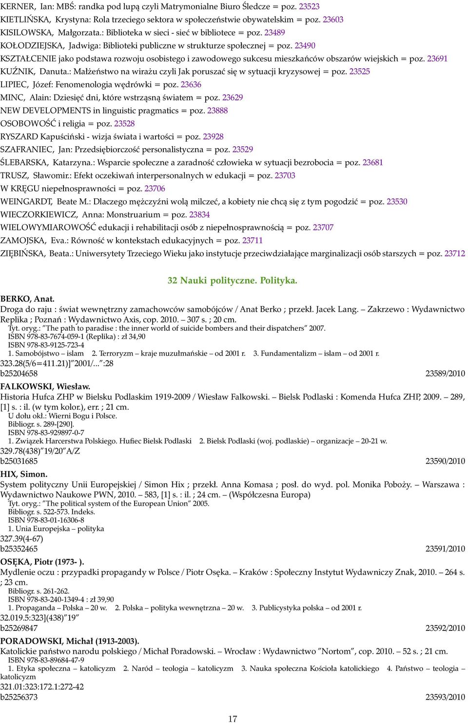 23490 KSZTAŁCENIE jako podstawa rozwoju osobistego i zawodowego sukcesu mieszkańców obszarów wiejskich = poz. 23691 KUŹNIK, Danuta.