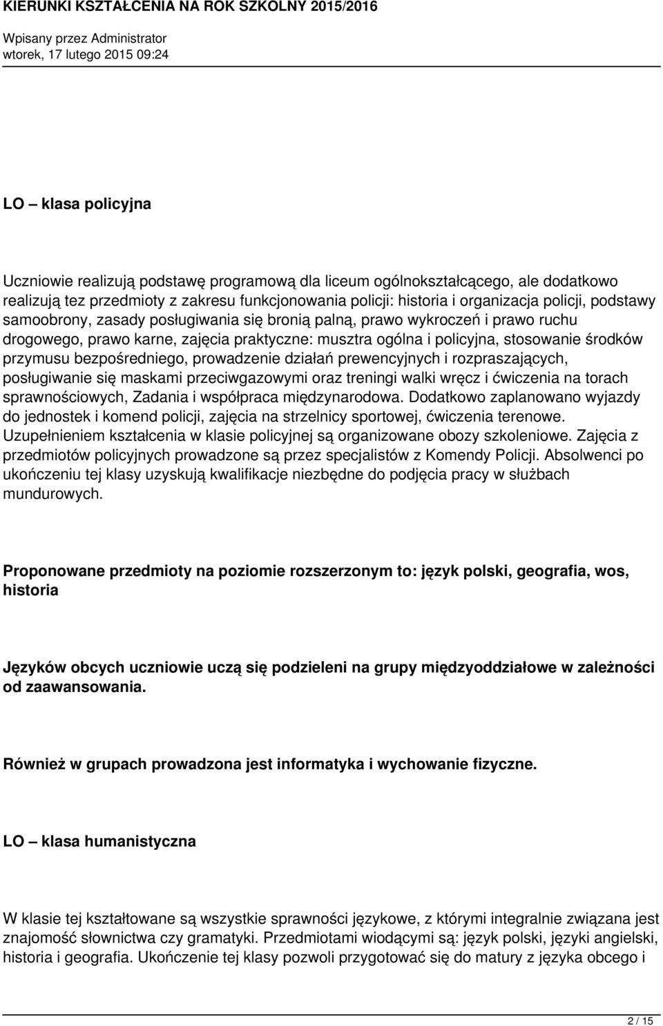 bezpośredniego, prowadzenie działań prewencyjnych i rozpraszających, posługiwanie się maskami przeciwgazowymi oraz treningi walki wręcz i ćwiczenia na torach sprawnościowych, Zadania i współpraca