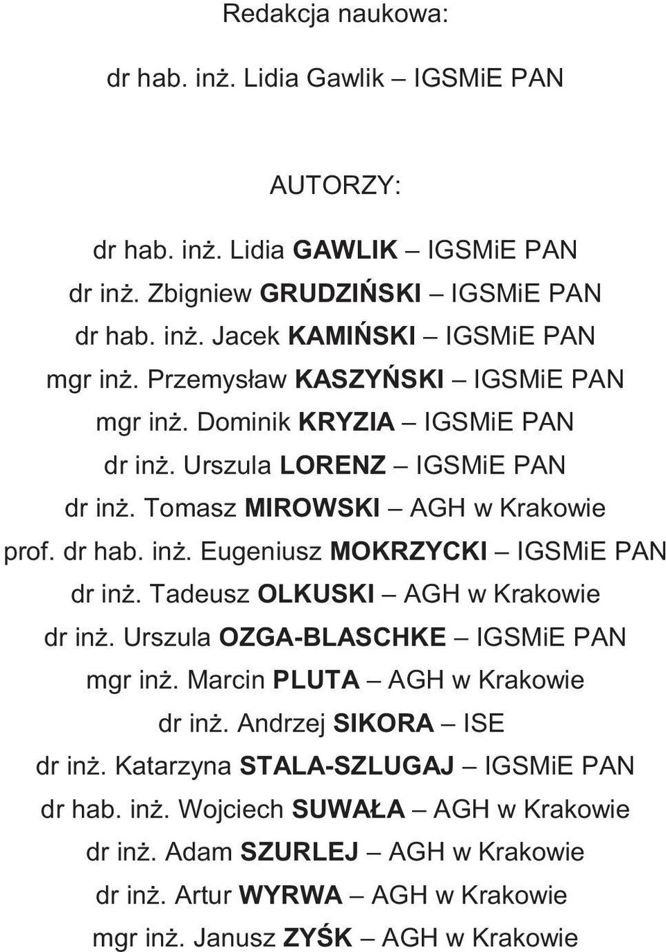 Tadeusz OLKUSKI AGHwKrakowie dr in. Urszula OZGA-BLASCHKE IGSMiE PAN mgr in. Marcin PLUTA AGHwKrakowie dr in. Andrzej SIKORA ISE dr in.