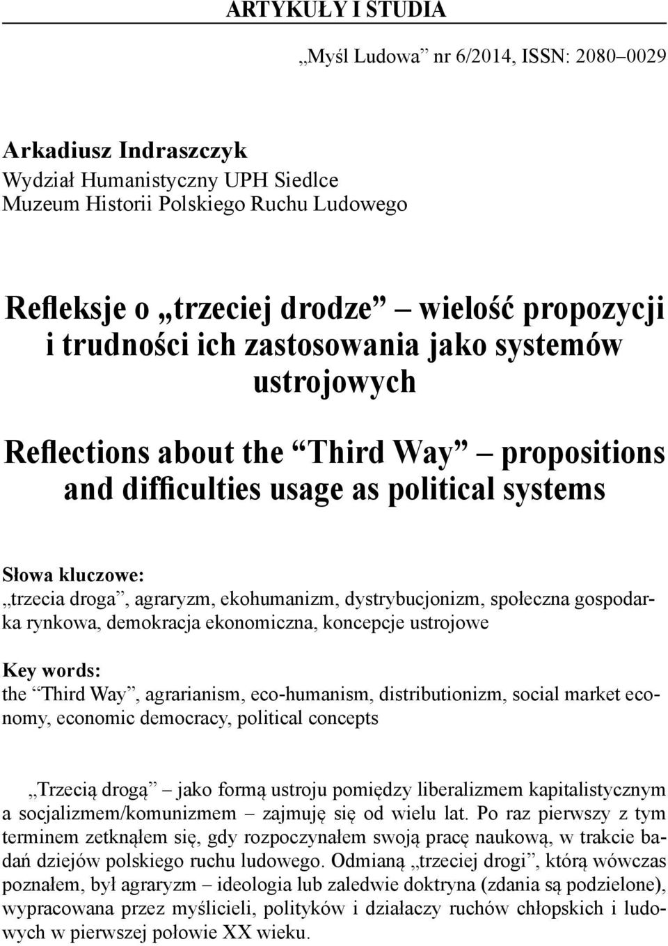 ekohumanizm, dystrybucjonizm, społeczna gospodarka rynkowa, demokracja ekonomiczna, koncepcje ustrojowe Key words: the Third Way, agrarianism, eco-humanism, distributionizm, social market economy,