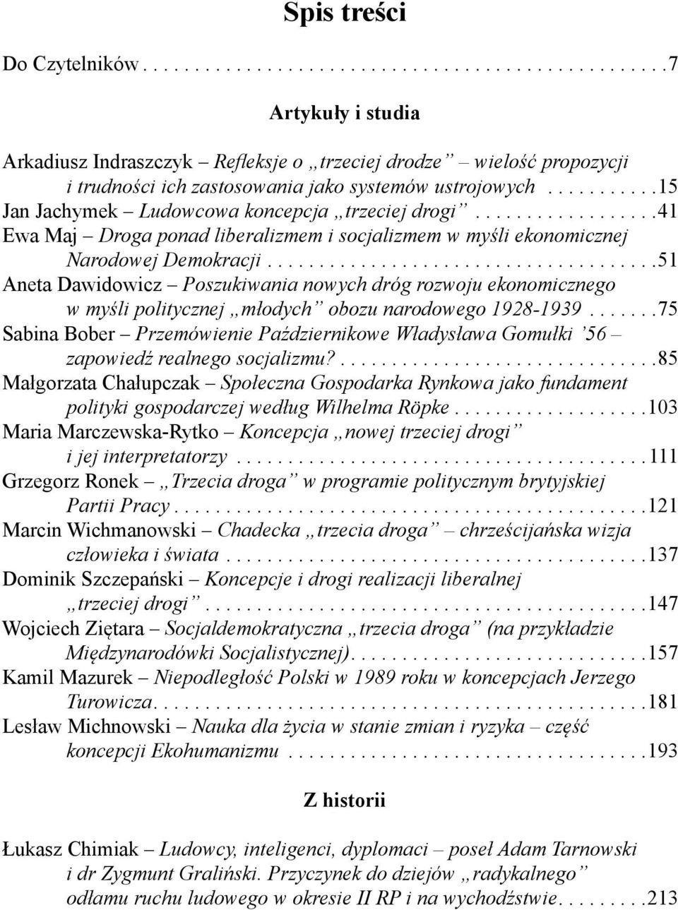 .....................................51 Aneta Dawidowicz Poszukiwania nowych dróg rozwoju ekonomicznego w myśli politycznej młodych obozu narodowego 1928-1939.