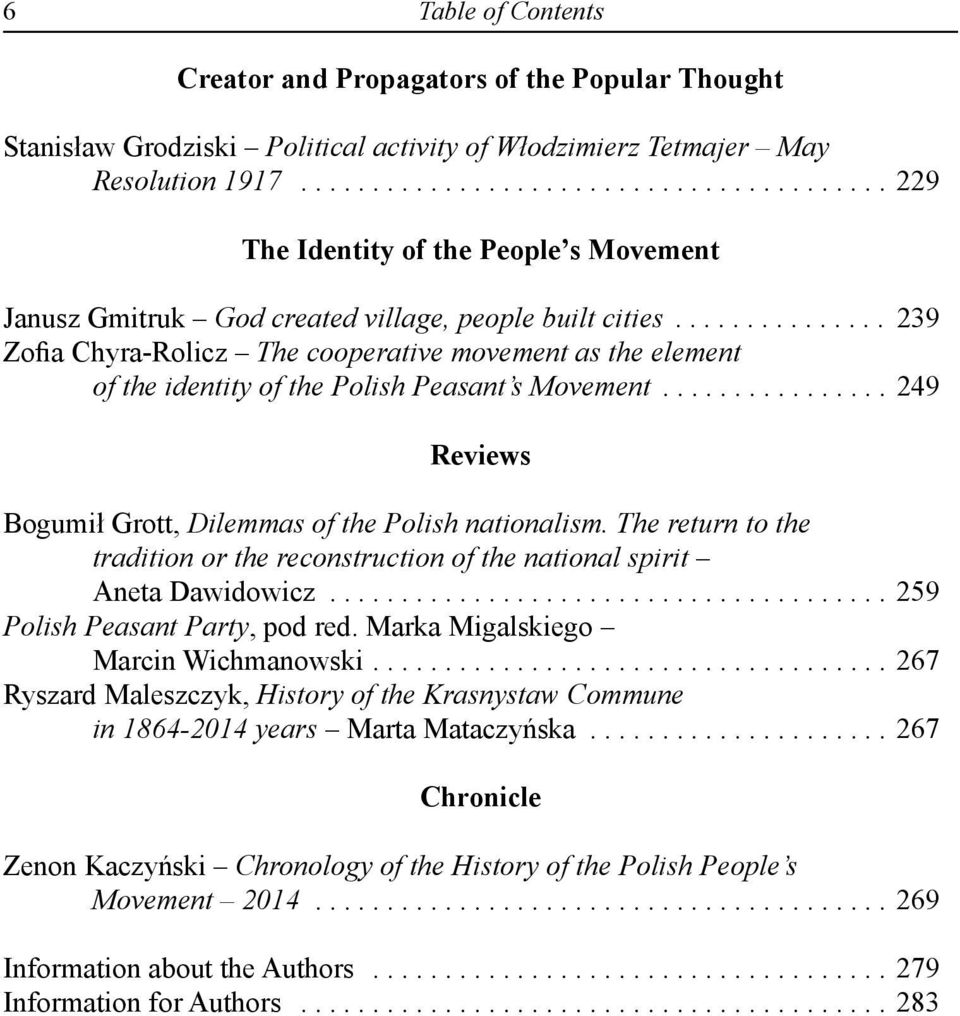 .............. 239 Zofia Chyra-Rolicz The cooperative movement as the element of the identity of the Polish Peasant s Movement................ 249 Reviews Bogumił Grott, Dilemmas of the Polish nationalism.