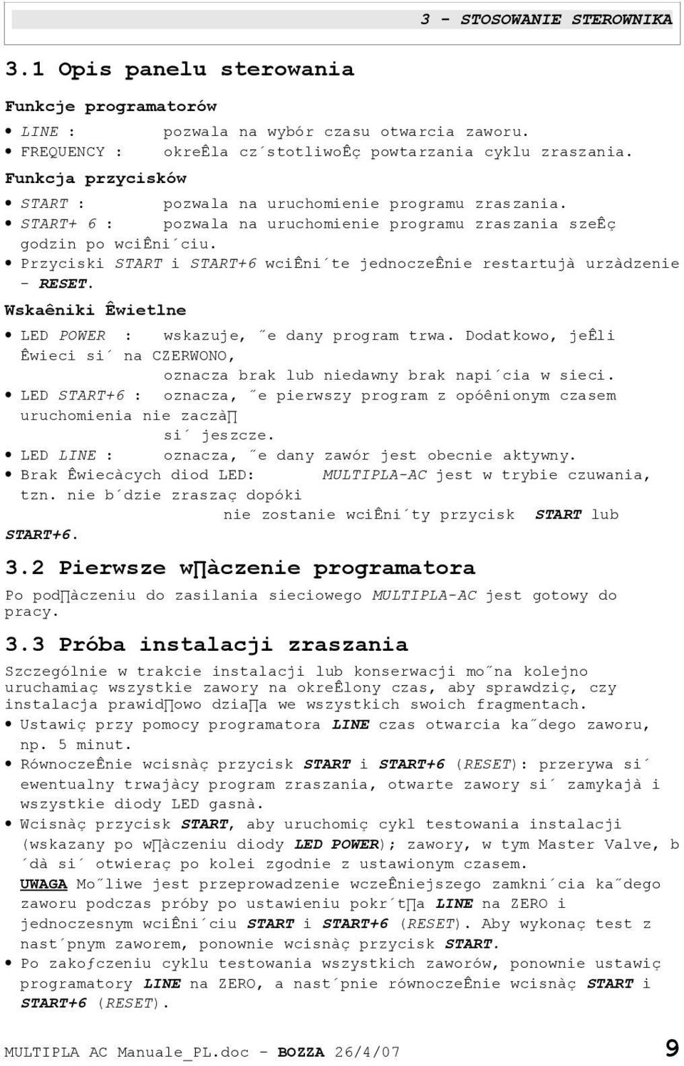 Przyciski START i START+6 wciêni te jednoczeênie restartujà urzàdzenie - RESET. Wskaêniki Êwietlne LED POWER : wskazuje, e dany program trwa.