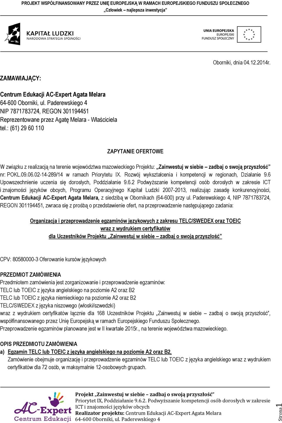 02-14-289/14 w ramach Priorytetu IX. Rozwój wykształcenia i kompetencji w regionach, Działanie 9.6 