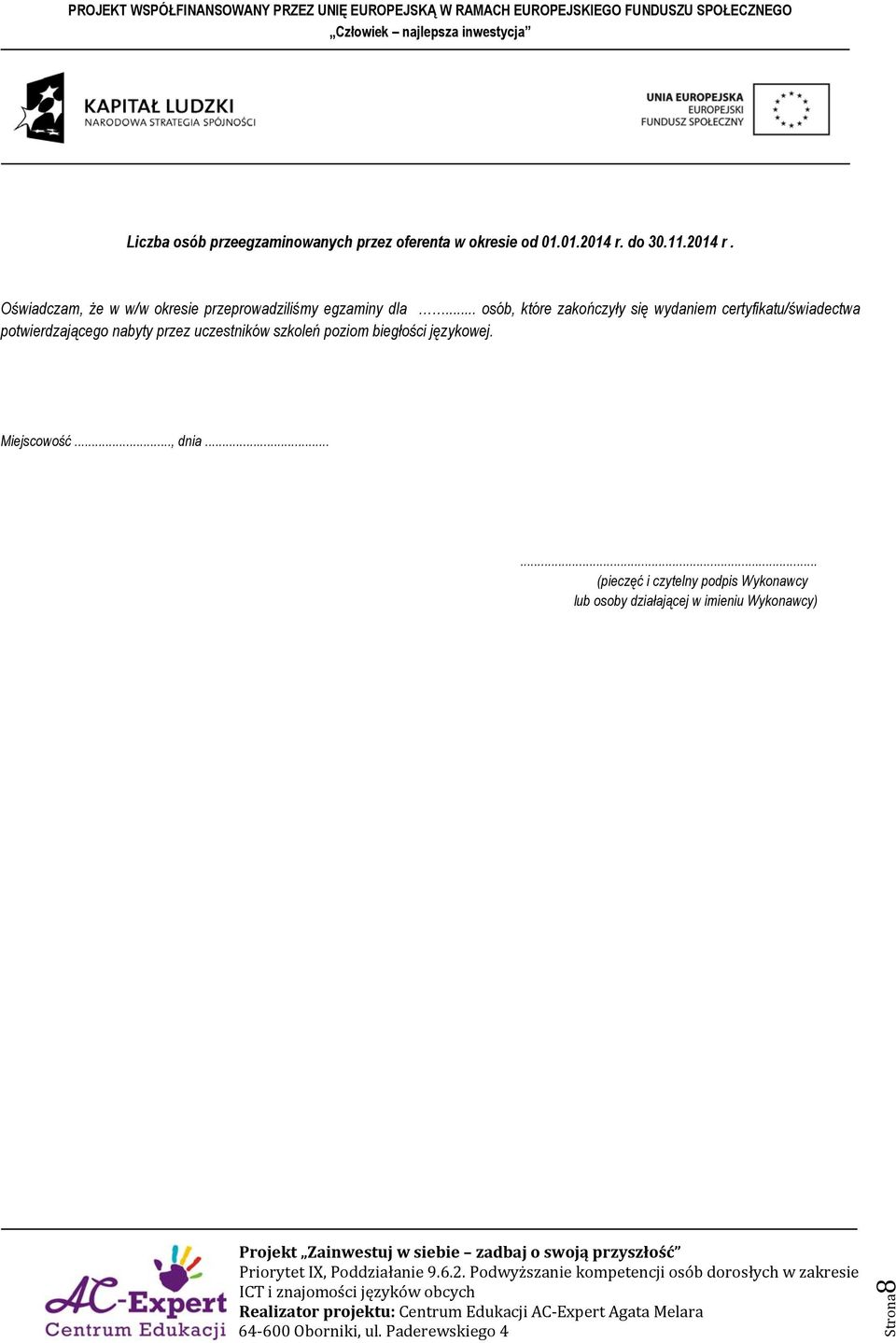 .. osób, które zakończyły się wydaniem certyfikatu/świadectwa potwierdzającego nabyty przez