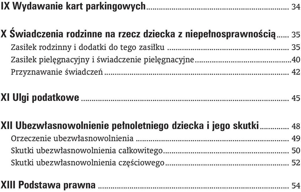 ..40 Przyznawanie Êwiadczeƒ... 42 XI Ulgi podatkowe... 45 XII Ubezw asnowolnienie pe noletniego dziecka i jego skutki.