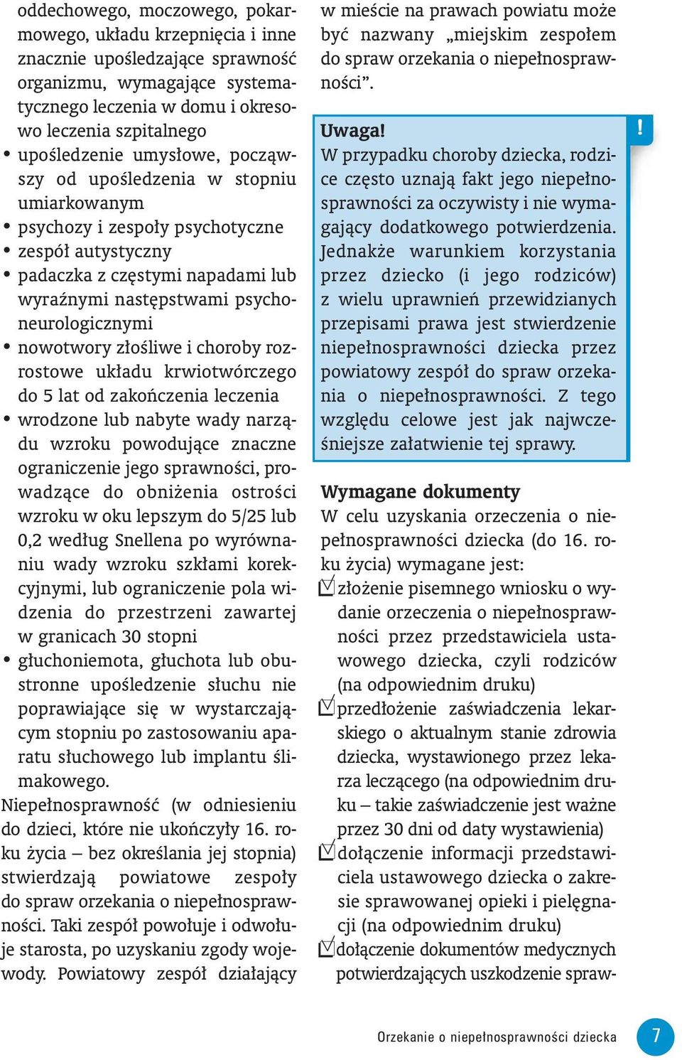 oêliwe i choroby rozrostowe uk adu krwiotwórczego do 5 lat od zakoƒczenia leczenia wrodzone lub nabyte wady narzàdu wzroku powodujàce znaczne ograniczenie jego sprawnoêci, prowadzàce do obni enia