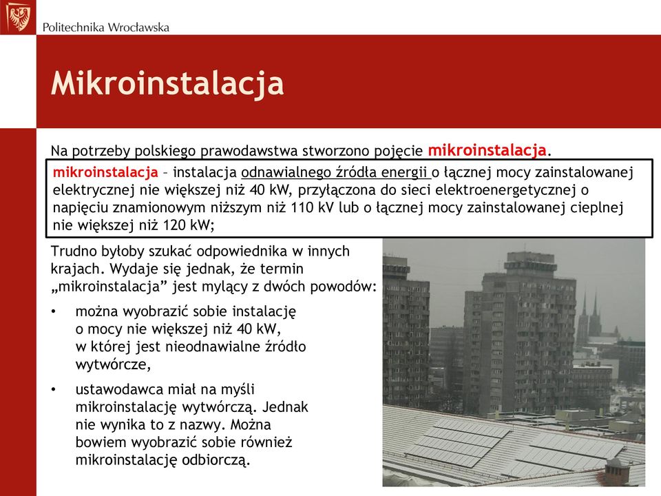 znamionowym niższym niż 110 kv lub o łącznej mocy zainstalowanej cieplnej nie większej niż 120 kw; Trudno byłoby szukać odpowiednika w innych krajach.