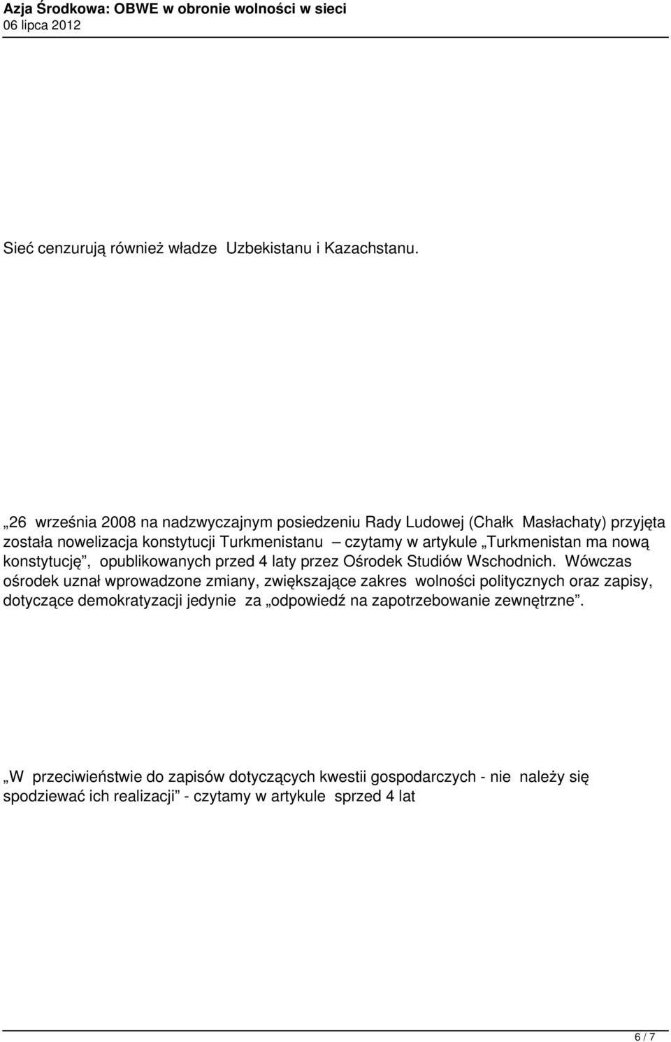 Turkmenistan ma nową konstytucję, opublikowanych przed 4 laty przez Ośrodek Studiów Wschodnich.