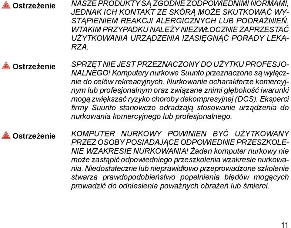 Komputery nurkowe Suunto przeznaczone są wyłącznie do celów rekreacyjnych.