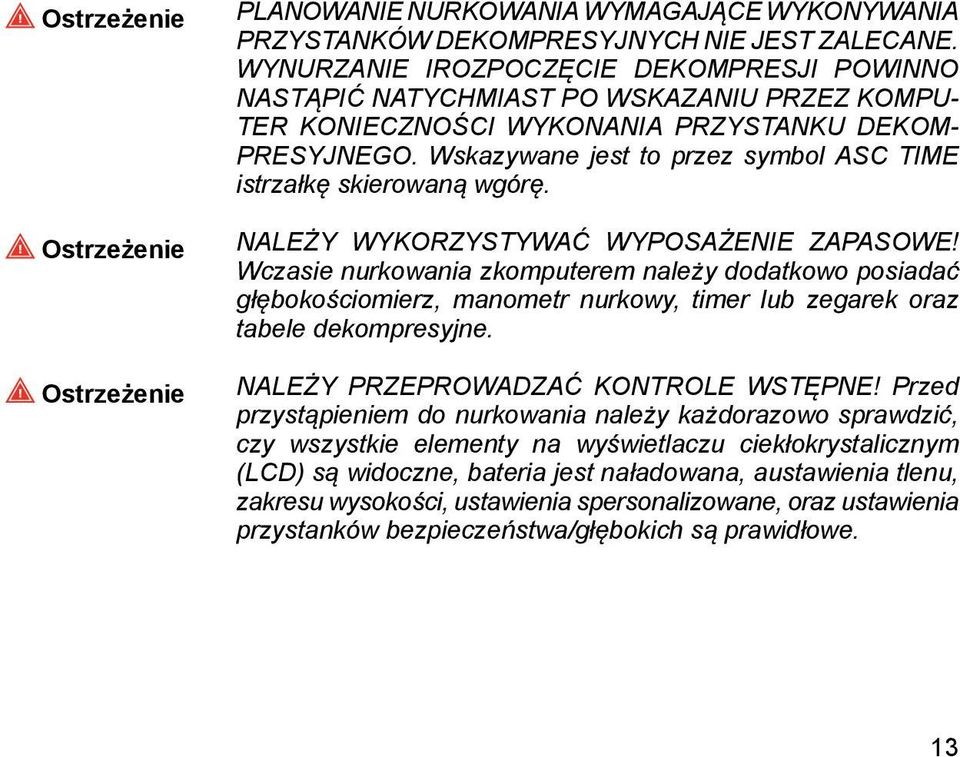 Wskazywane jest to przez symbol ASC TIME istrzałkę skierowaną wgórę. NALEŻY WYKORZYSTYWAĆ WYPOSAŻENIE ZAPASOWE!