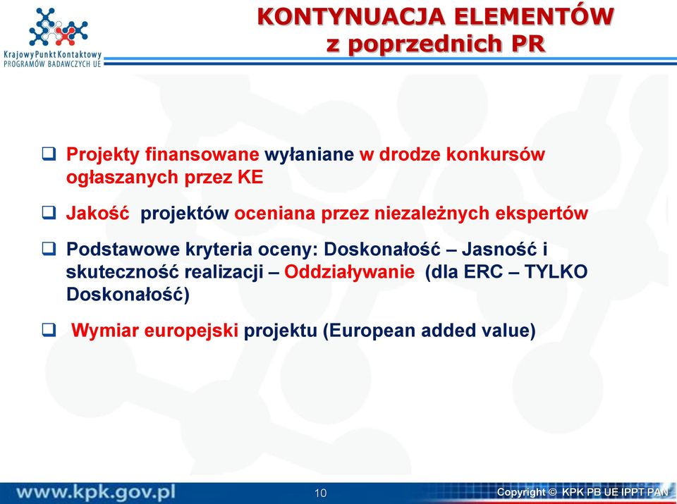 kryteria oceny: Doskonałość Jasność i skuteczność realizacji Oddziaływanie (dla ERC TYLKO