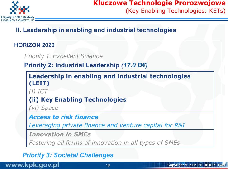 0 B ) Leadership in enabling and industrial technologies (LEIT) (i) ICT (ii) Key Enabling Technologies (vi) Space Access to risk