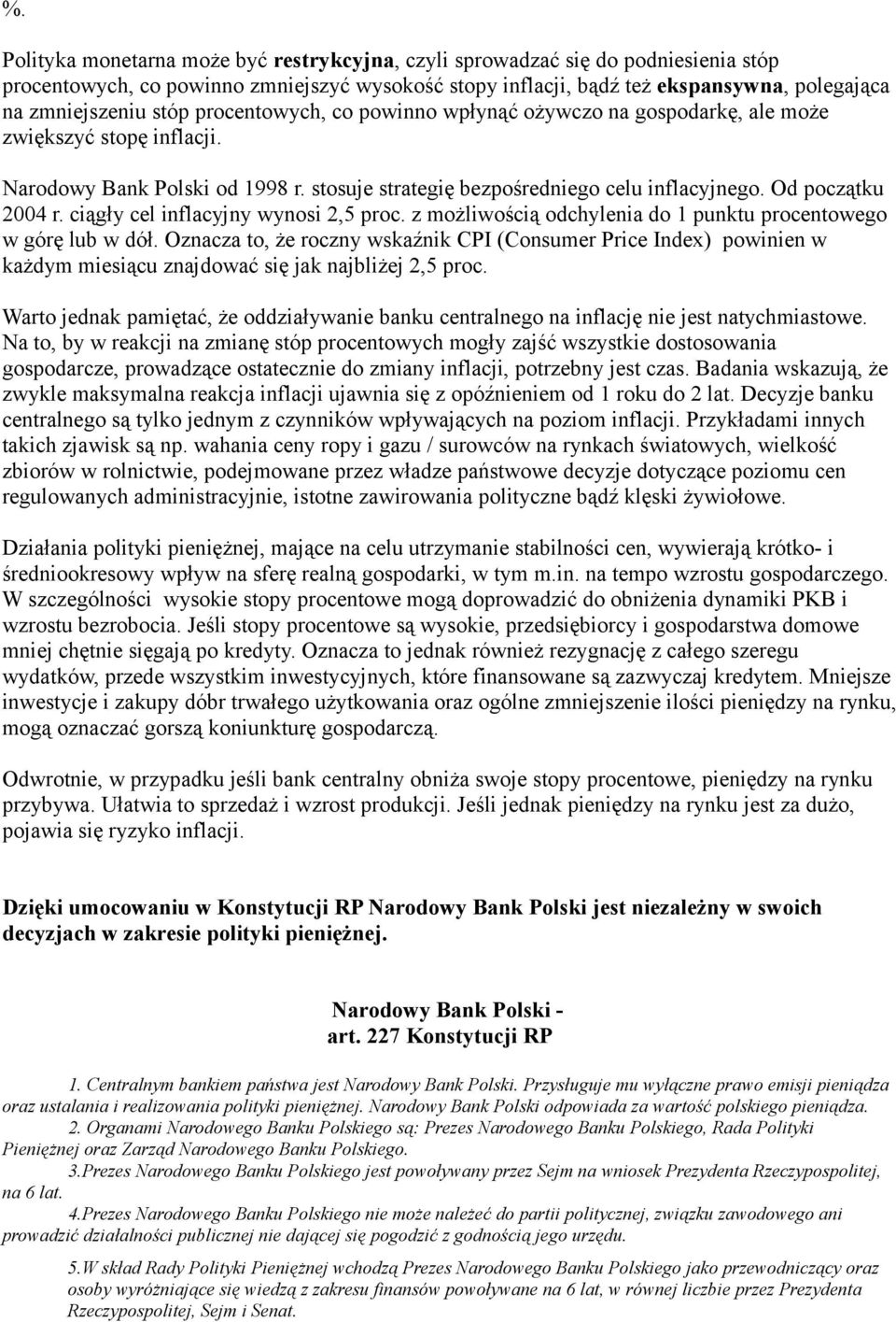 ciągły cel inflacyjny wynosi 2,5 proc. z możliwością odchylenia do 1 punktu procentowego w górę lub w dół.