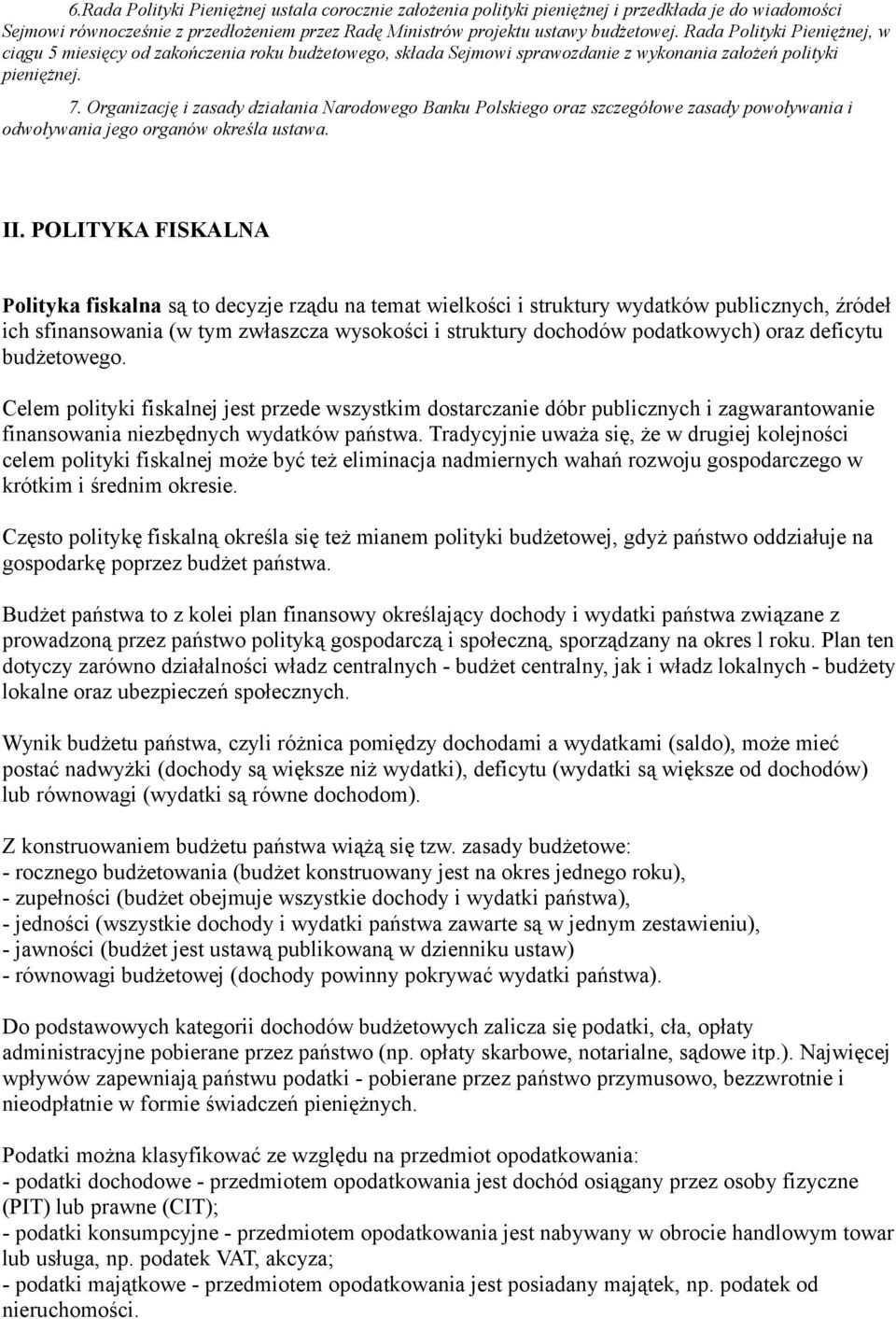 Organizację i zasady działania Narodowego Banku Polskiego oraz szczegółowe zasady powoływania i odwoływania jego organów określa ustawa. II.