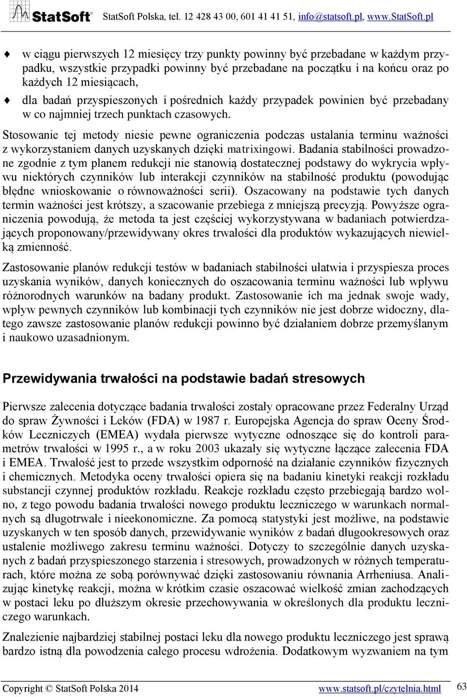 Stosowanie tej metody niesie pewne ograniczenia podczas ustalania terminu ważności z wykorzystaniem danych uzyskanych dzięki matrixingowi.