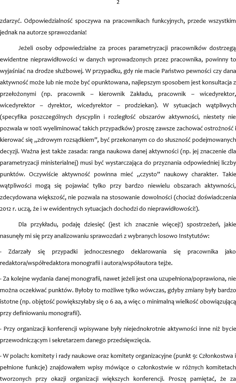 W przypadku, gdy nie macie Państwo pewności czy dana aktywność może lub nie może być opunktowana, najlepszym sposobem jest konsultacja z przełożonymi (np.