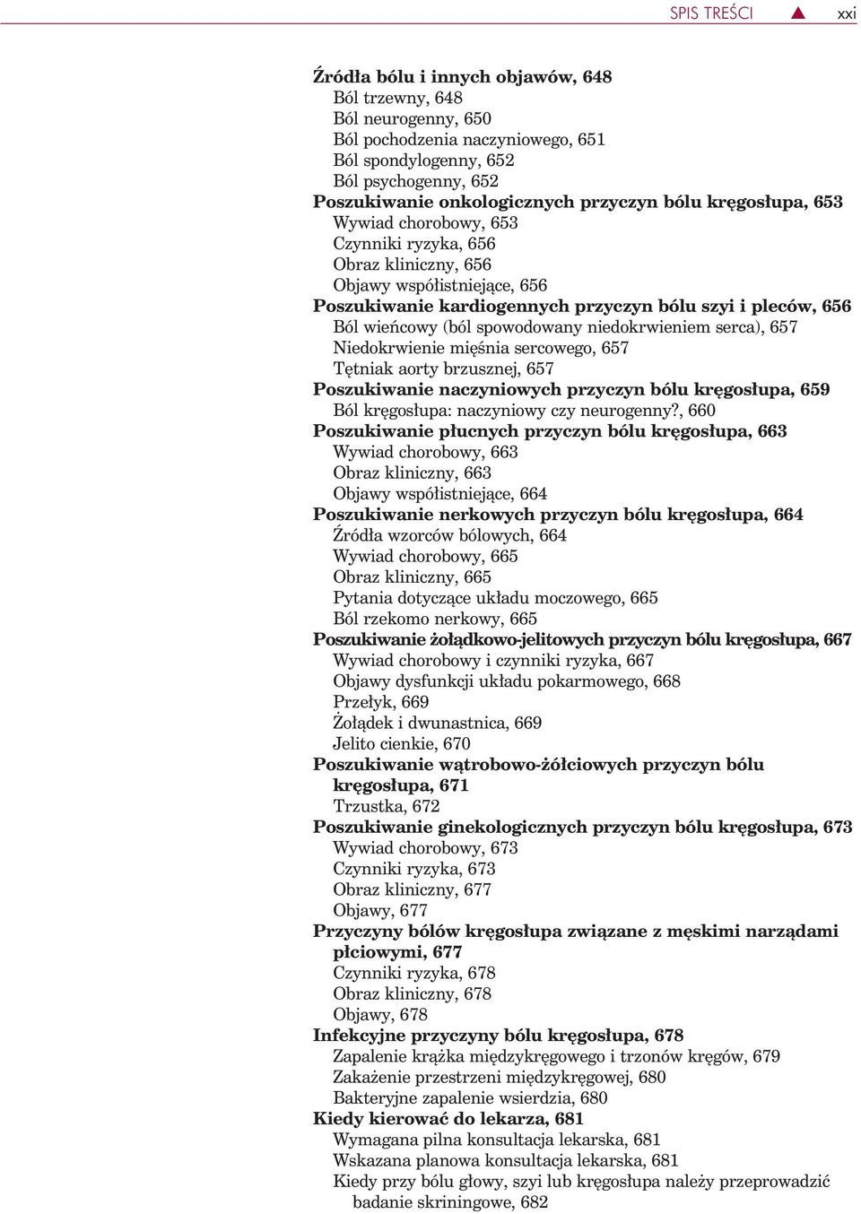 spowodowany niedokrwieniem serca), 657 Niedokrwienie mięśnia sercowego, 657 Tętniak aorty brzusznej, 657 Poszukiwanie naczyniowych przyczyn bólu kręgosłupa, 659 Ból kręgosłupa: naczyniowy czy